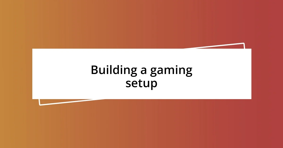 Building a gaming setup