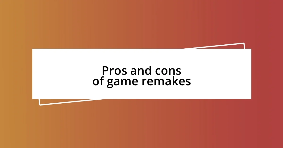 Pros and cons of game remakes