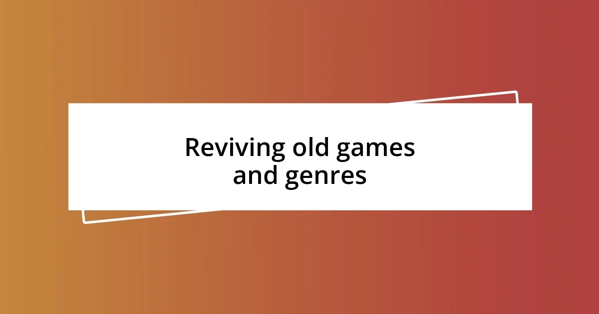 Reviving old games and genres