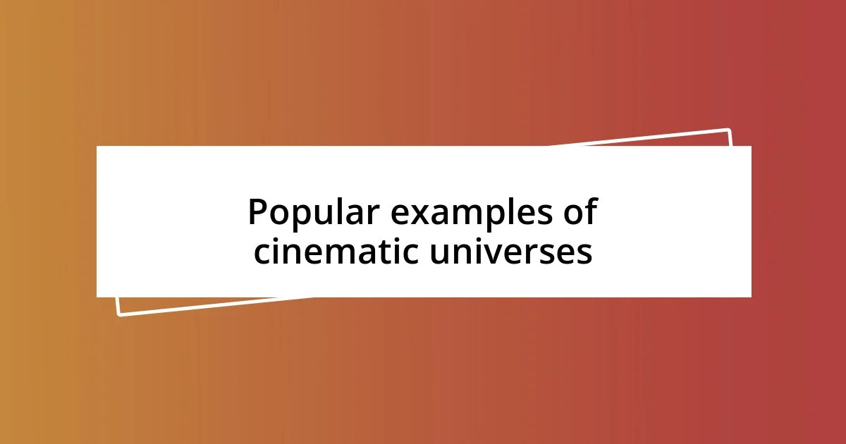 Popular examples of cinematic universes