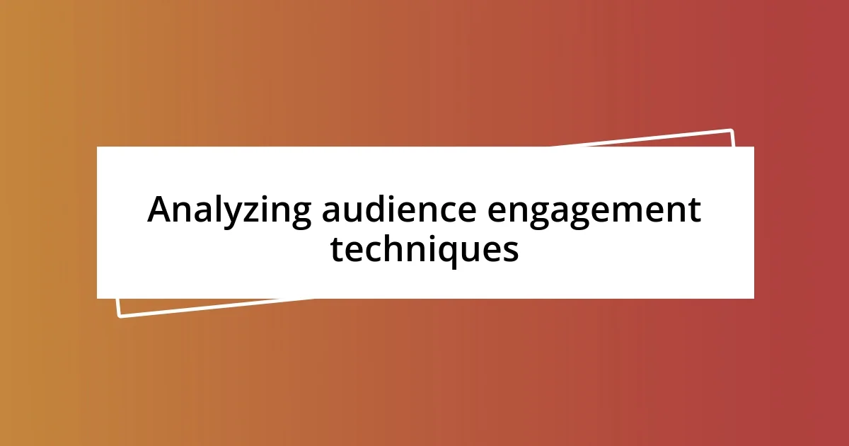 Analyzing audience engagement techniques