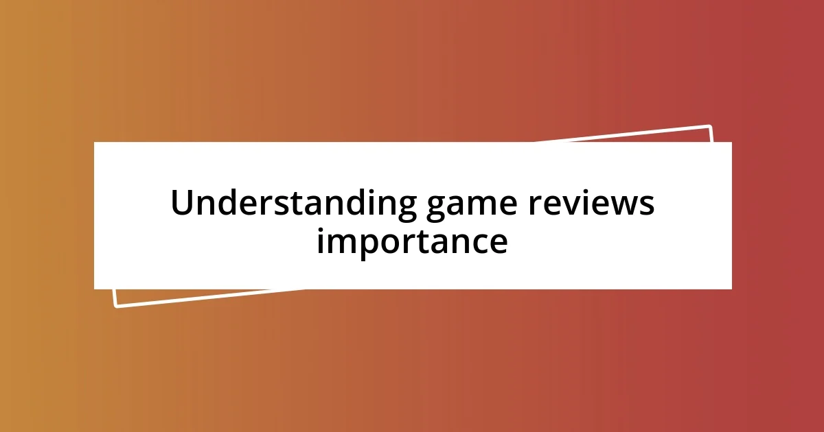 Understanding game reviews importance