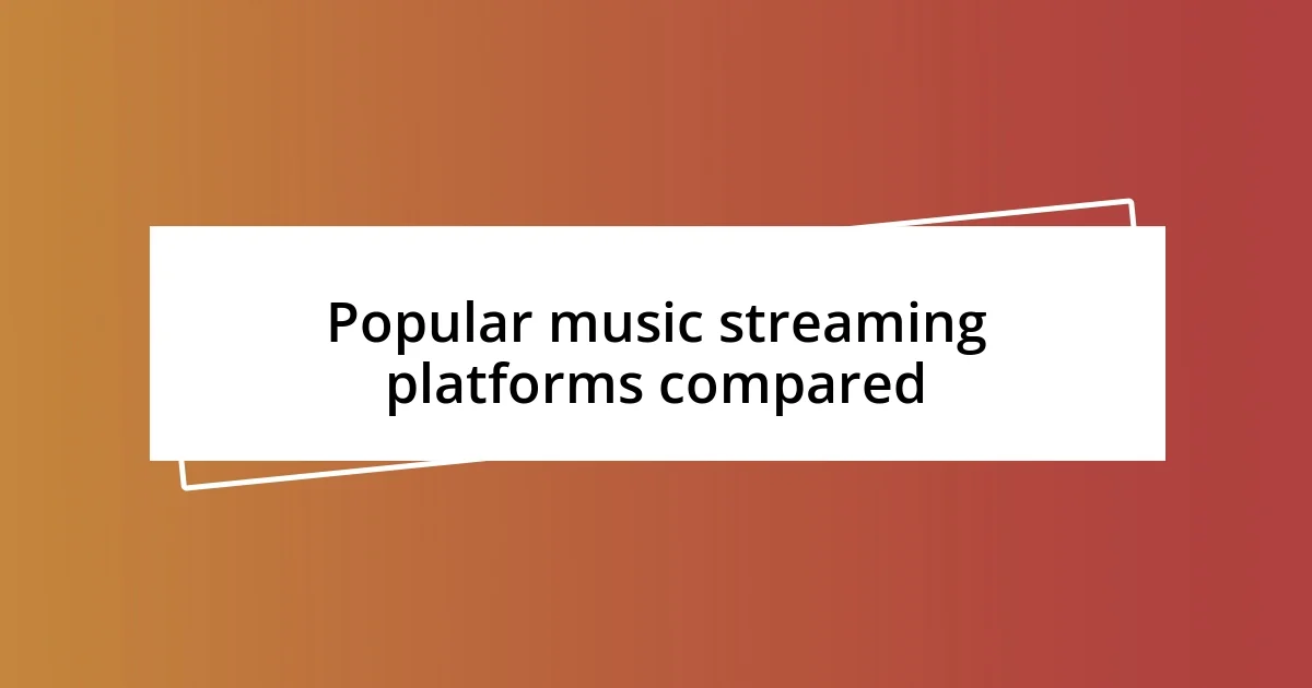 Popular music streaming platforms compared