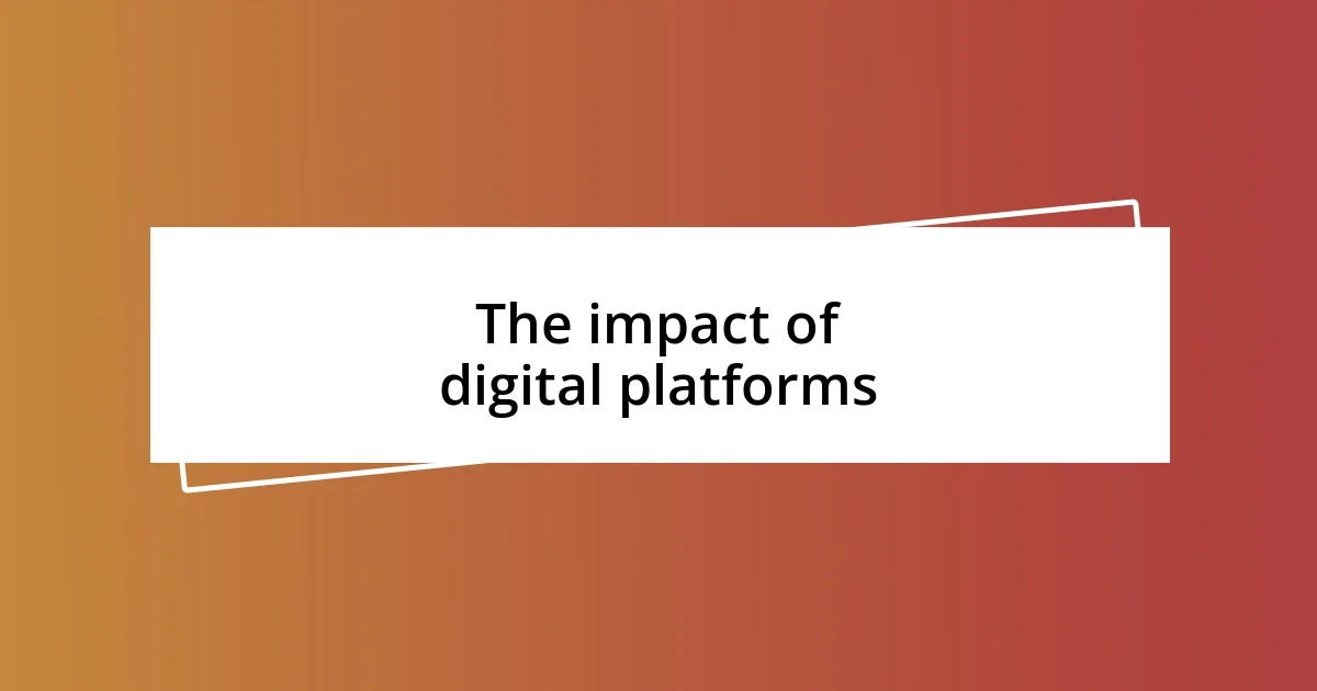 The impact of digital platforms