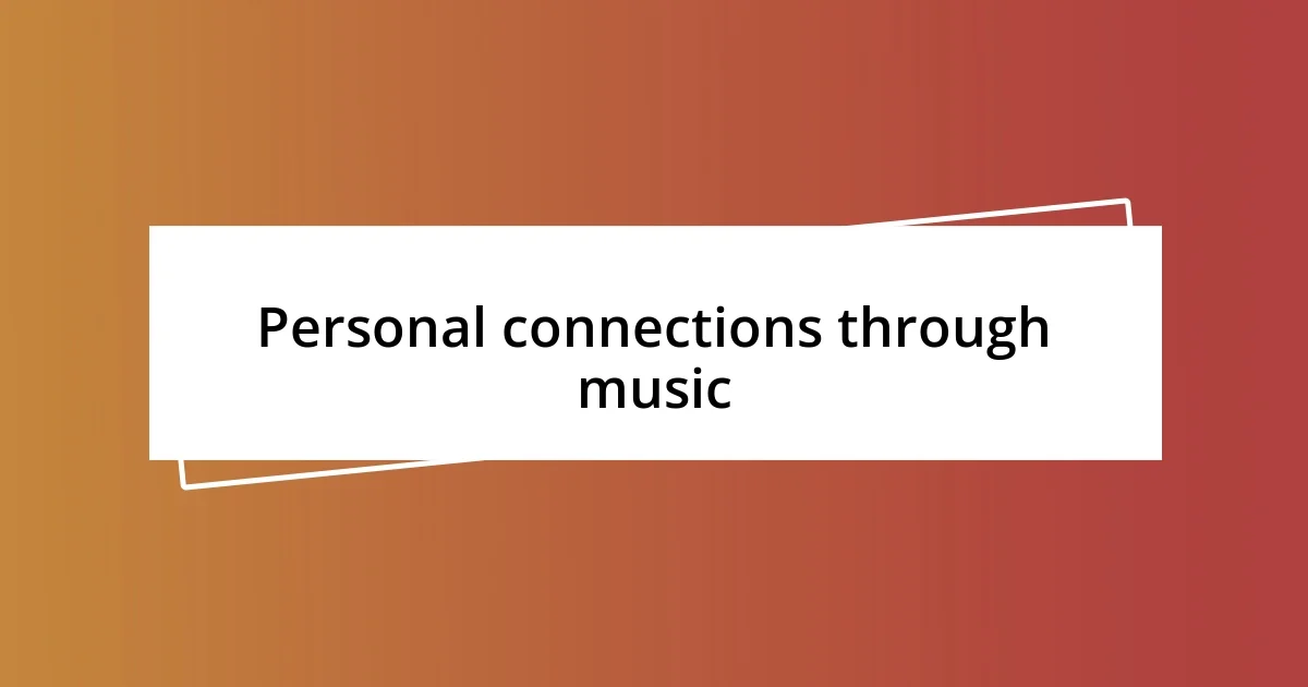 Personal connections through music