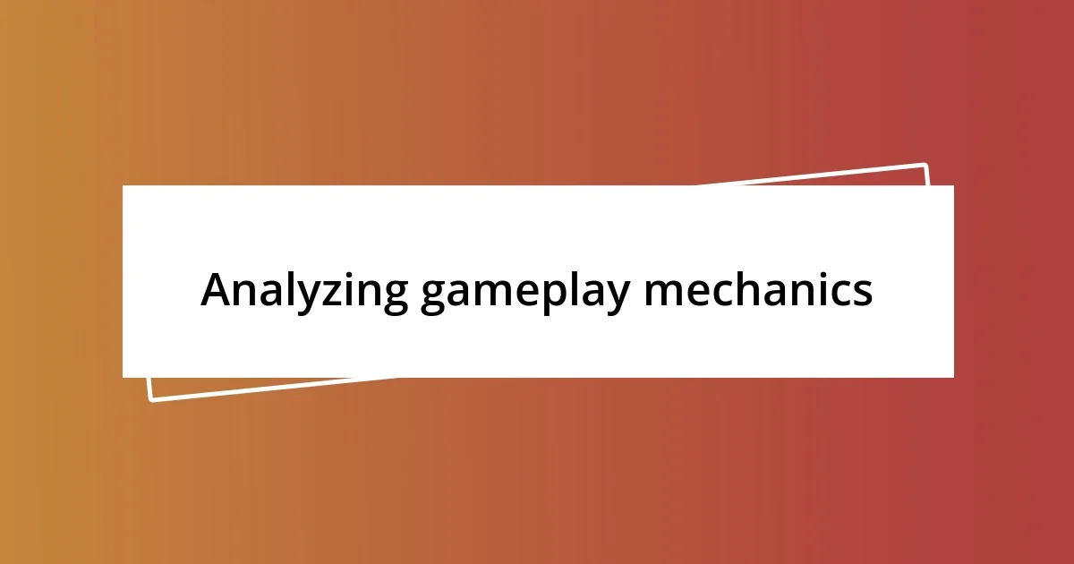 Analyzing gameplay mechanics