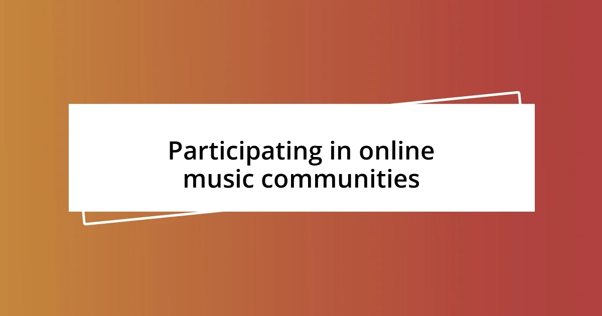 Participating in online music communities