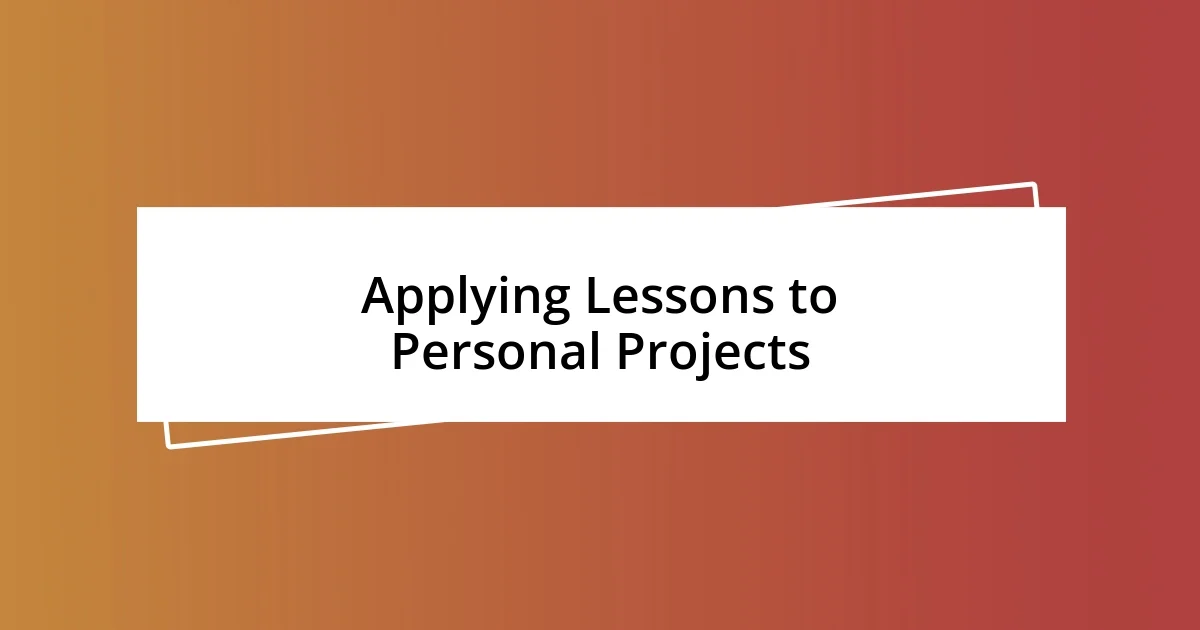 Applying Lessons to Personal Projects