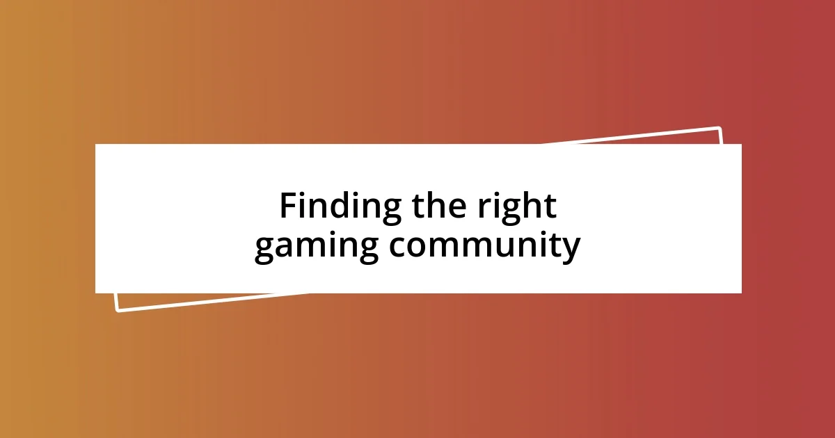 Finding the right gaming community