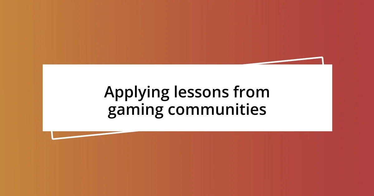 Applying lessons from gaming communities