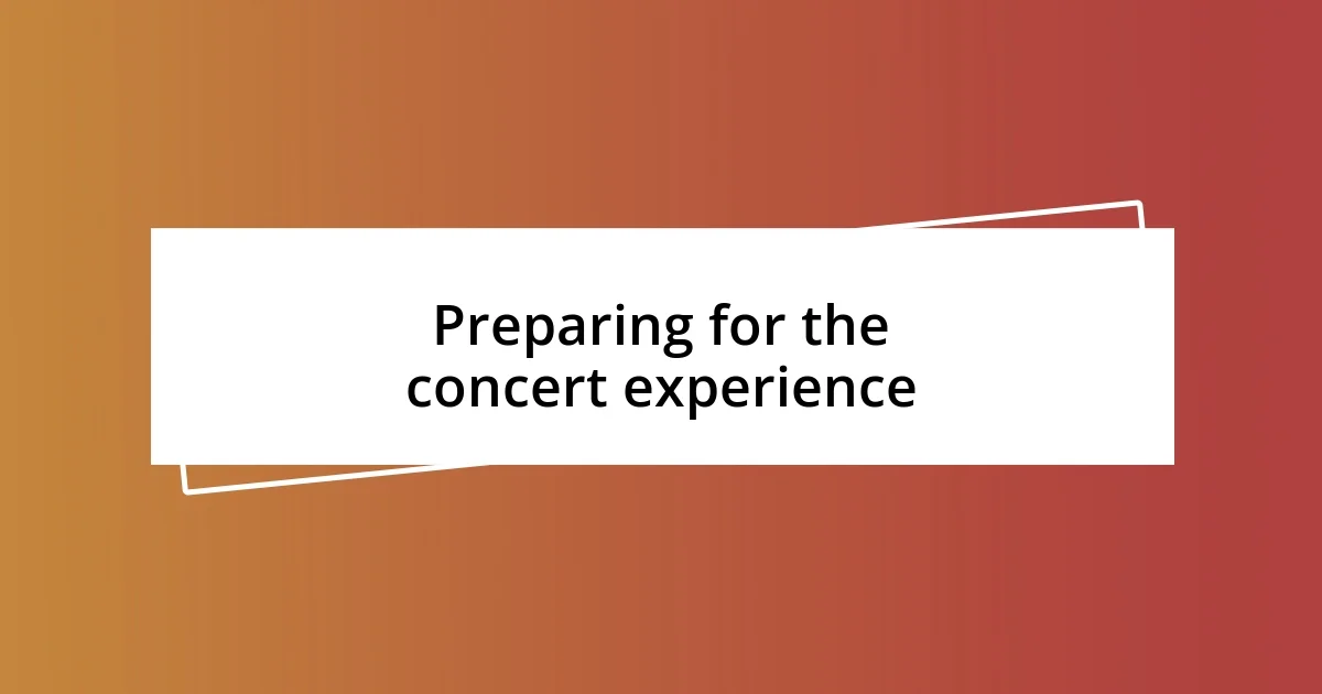 Preparing for the concert experience