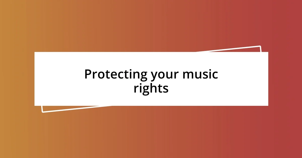 Protecting your music rights