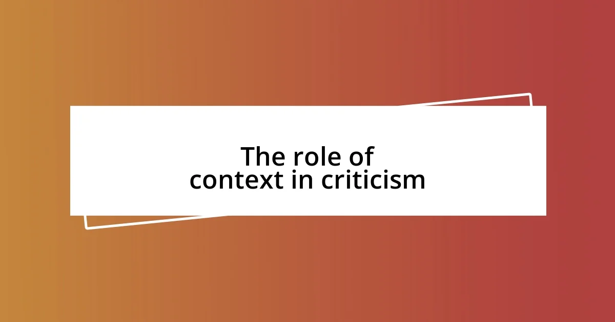 The role of context in criticism