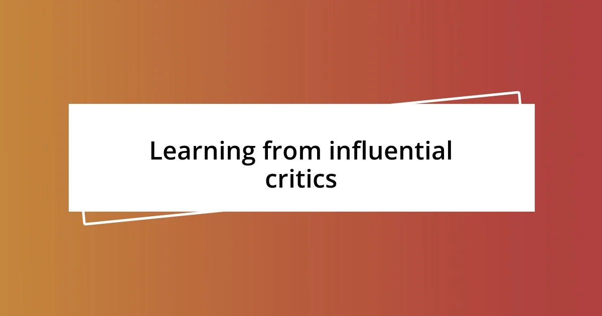 Learning from influential critics