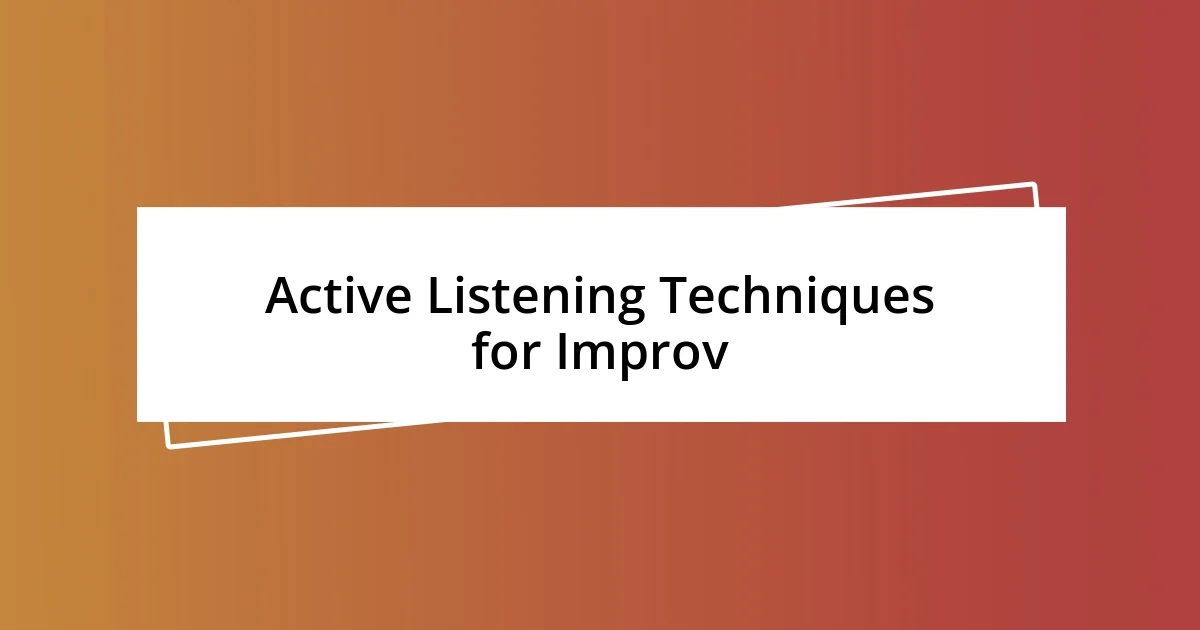 Active Listening Techniques for Improv