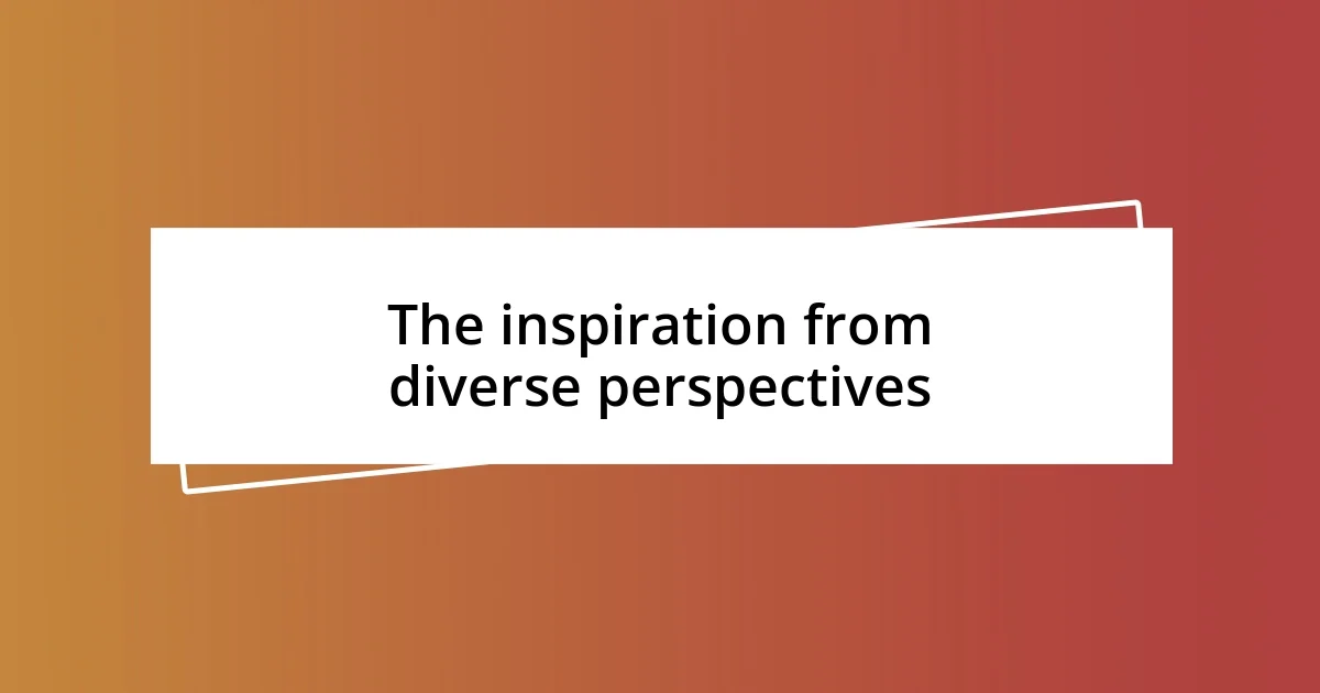 The inspiration from diverse perspectives