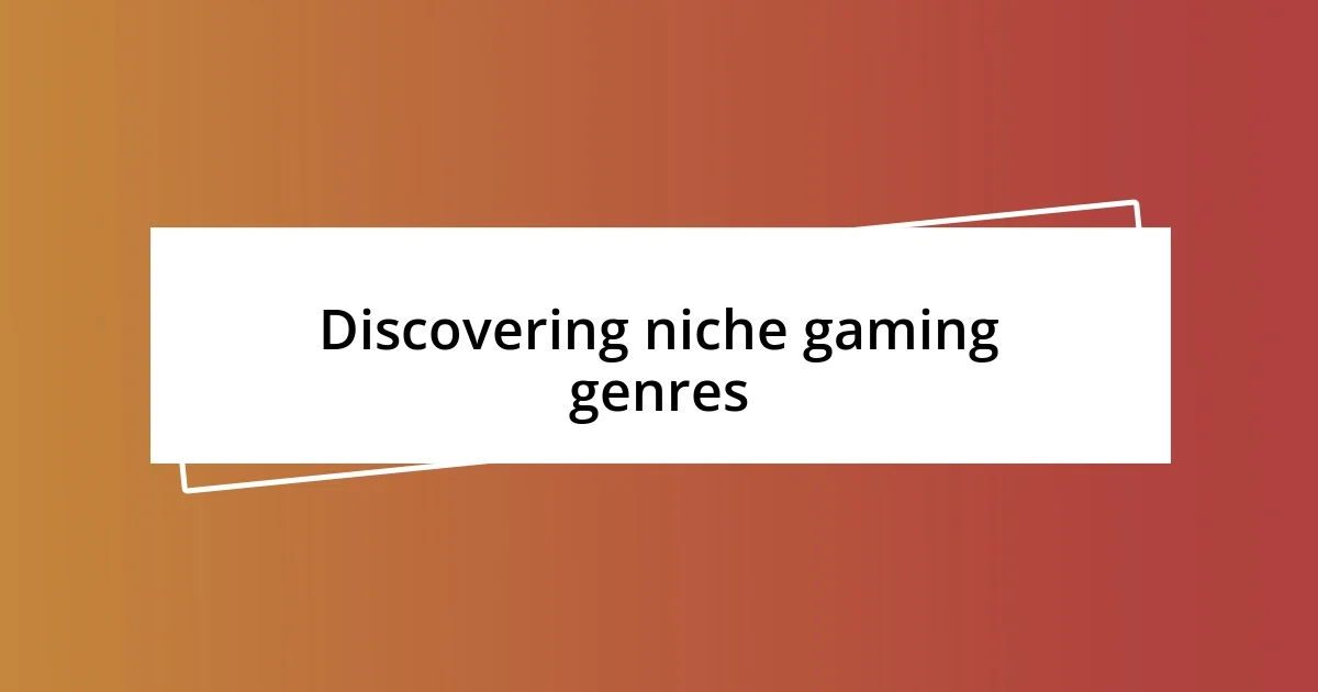 Discovering niche gaming genres