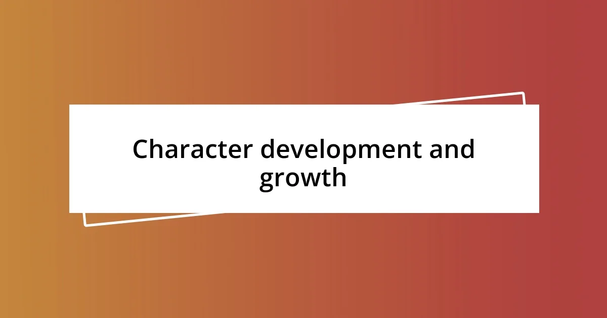 Character development and growth