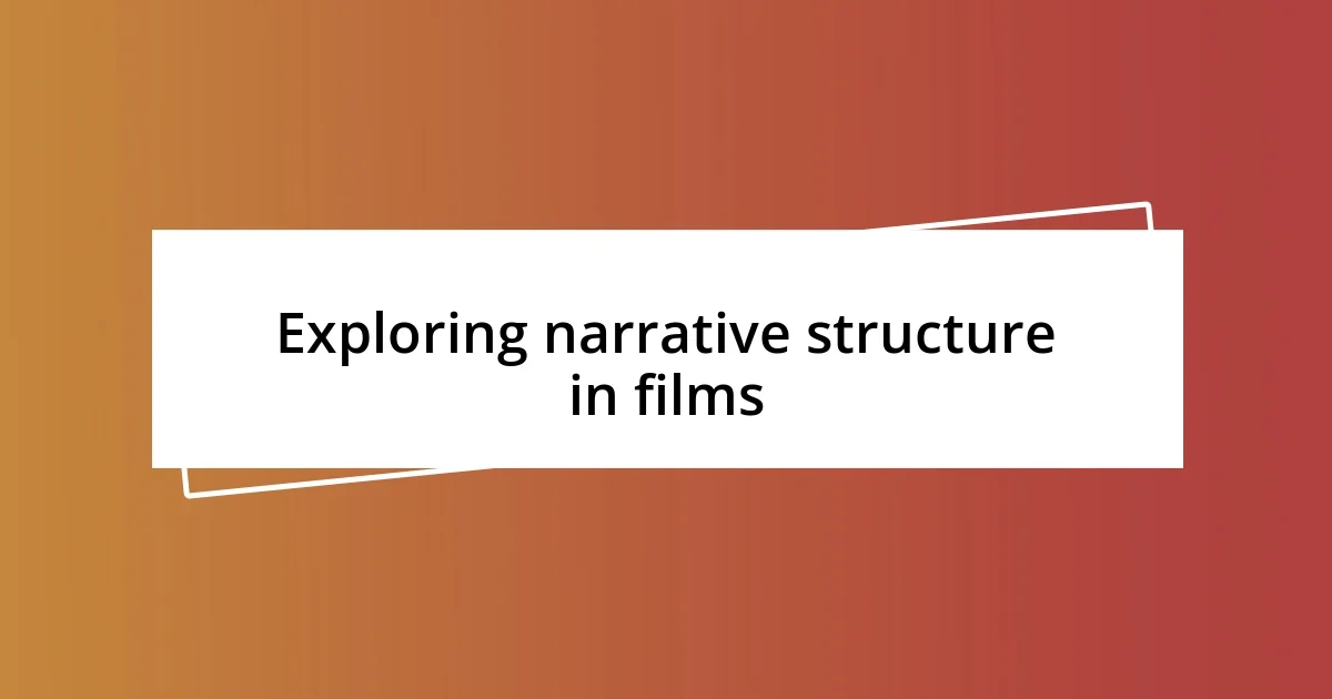 Exploring narrative structure in films