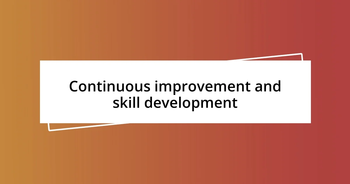 Continuous improvement and skill development