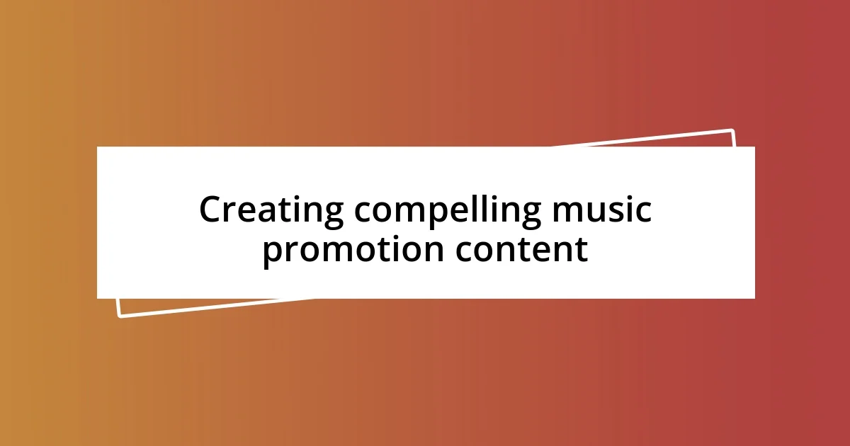 Creating compelling music promotion content