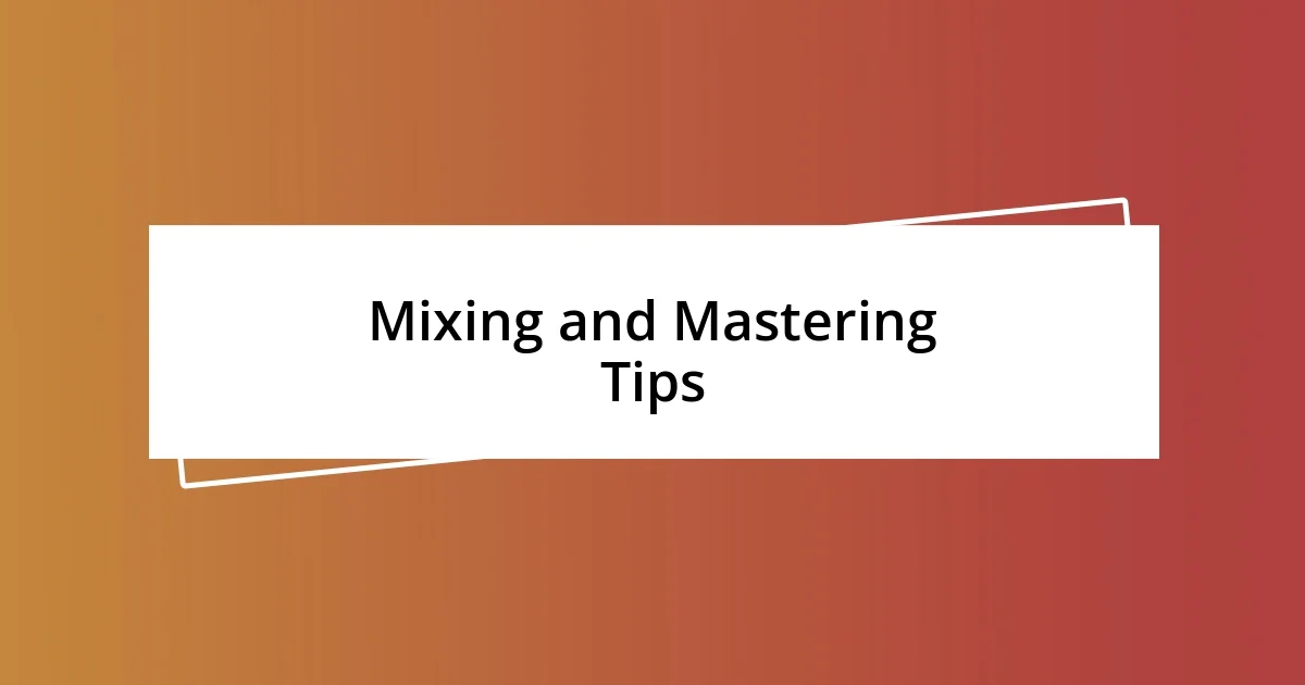 Mixing and Mastering Tips